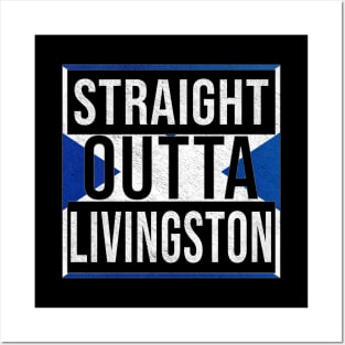 Straight Outta Livingston - Gift for Scot, Scotsmen, Scotswomen, From Livingston in Scotland Scottish Posters and Art